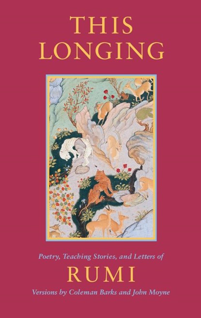This Longing, Mevlana Jalaluddin Rumi ; Coleman Barks ; John Moyne - Paperback - 9781570625336