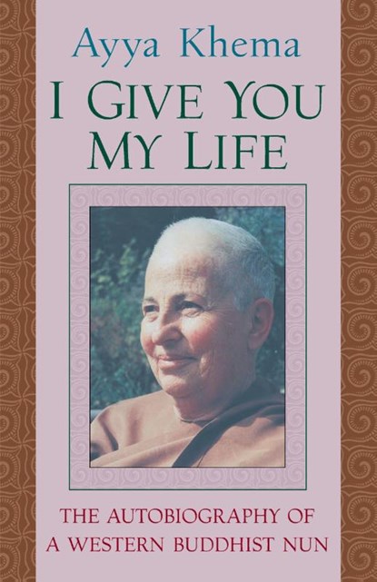 I Give You My Life, Ayya Khema - Paperback - 9781570625718