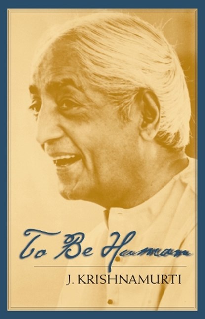 To Be Human, J. Krishnamurti - Paperback - 9781570625961