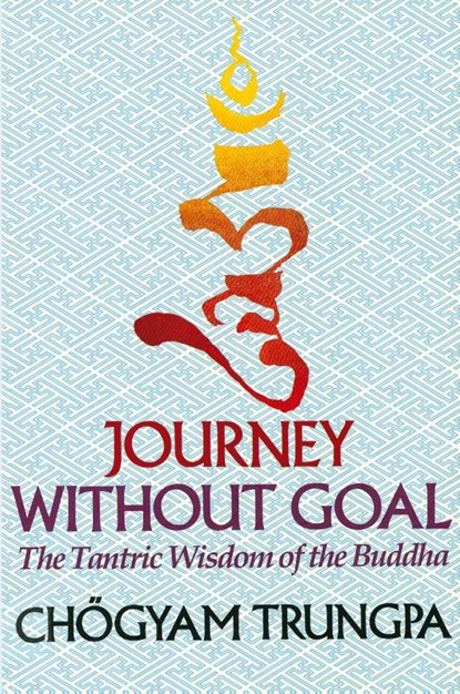 Journey Without Goal, Chogyam Trungpa - Paperback - 9781570627576