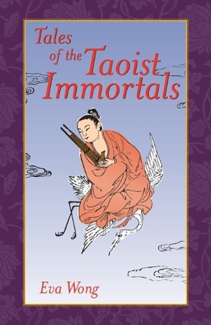 Tales of the Taoist Immortals, Eva Wong - Paperback - 9781570628092