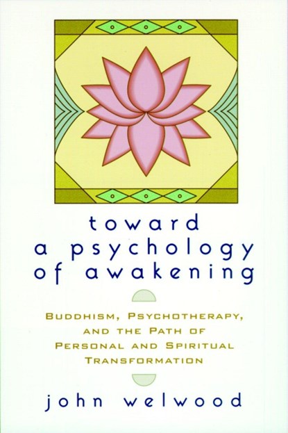 Toward a Psychology of Awakening, John Welwood - Paperback - 9781570628238