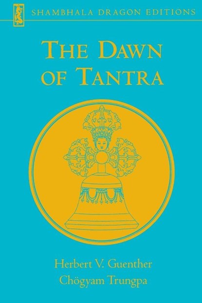 The Dawn of Tantra, Herbert V. Guenther ; Chogyam Trungpa - Paperback - 9781570628962