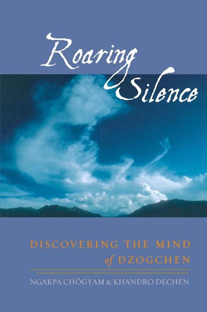 Roaring Silence, Ngakpa Chogyam ; Khandro Dechen - Paperback - 9781570629440