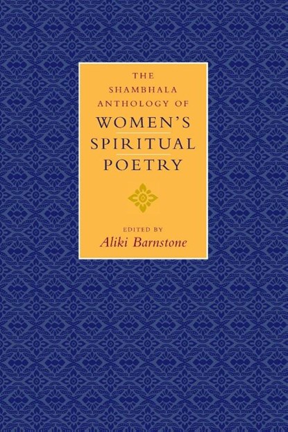 The Shambhala Anthology of Women's Spiritual Poetry, Aliki Barnstone - Paperback - 9781570629754