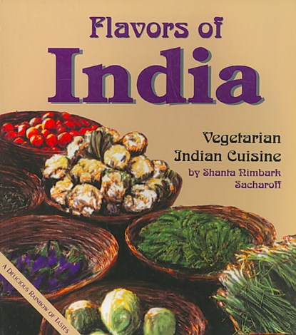 Flavors of India: Vegetarian Indian Cuisine, Shanta Nimbark Sacharoff - Paperback - 9781570670237