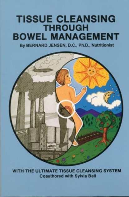 Tissue Cleansing Through Bowel Management, Bernard Jensen - Paperback - 9781570672729