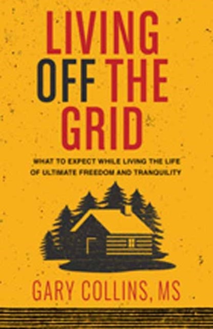 Living Off The Grid, Gary Collins - Paperback - 9781570673733
