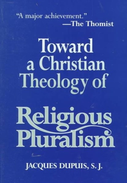 Toward a Christian Theology of Religious Pluralism, J. Dupuis - Gebonden - 9781570752643
