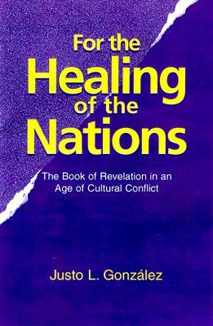 For the Healing of the Nations, GONZALEZ,  Justo L. - Paperback - 9781570752735