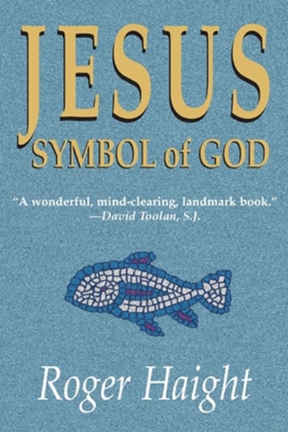 Jesus Symbol of God, Roger (S. J.) Haight - Paperback - 9781570753114