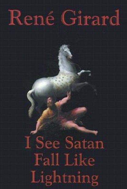 I See Satan Fall Like Lightning, Rene Girard - Paperback - 9781570753190