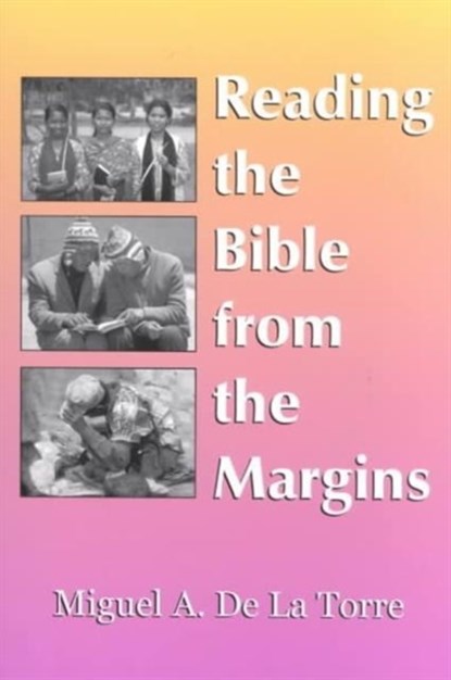 Reading the Bible from the Margins, Miguel A. De la Torre - Paperback - 9781570754104