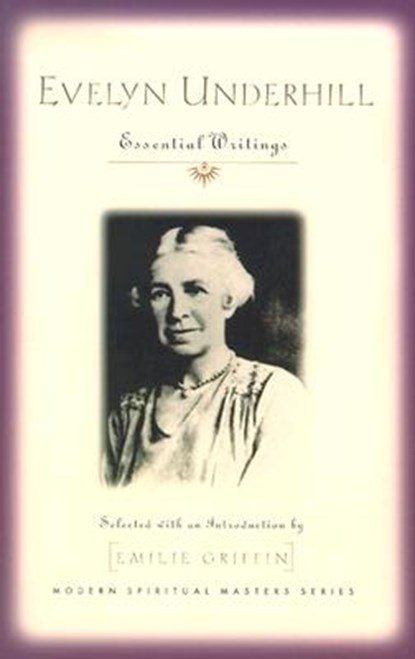 Evelyn Underhill: Essential Writings, Emilie Griffin - Paperback - 9781570754715