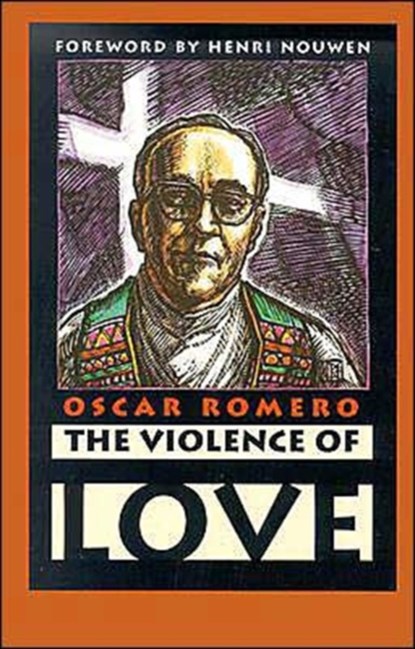 The Violence of Love, Oscar A Romero - Paperback - 9781570755354