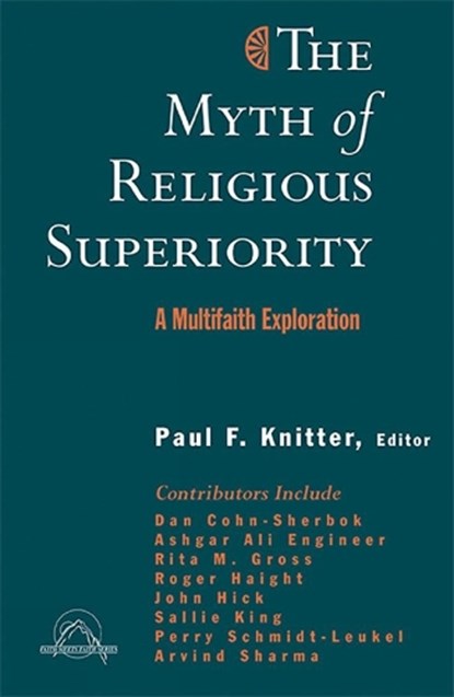 The Myth of Religious Superiorty, Paul Knitter - Gebonden - 9781570756276
