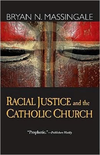 Racial Justice and the Catholic Church, B. Massingale - Paperback - 9781570757761