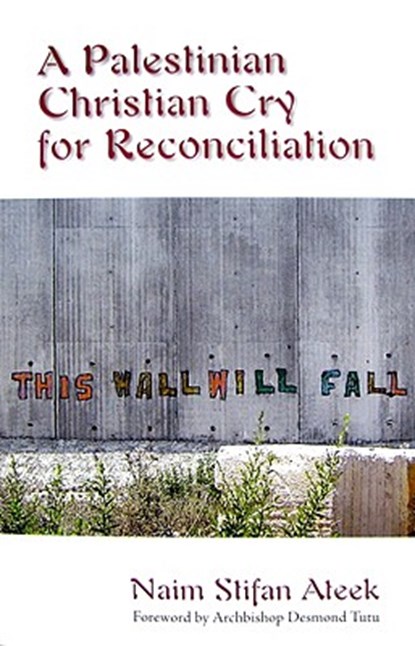 A Palestinian Christian Cry for Reconciliation, Naim Stifan Ateek - Paperback - 9781570757846