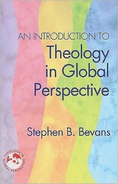An Introduction to Theology in Global Perspective, STEPHEN B,  SVD Bevans - Paperback - 9781570758522