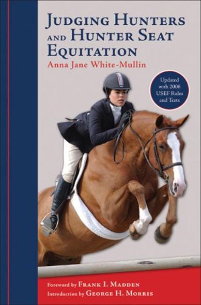 Judging Hunters And Hunter Seat Equitation, WHITE-MULLIN,  Anna Jane - Paperback - 9781570763540