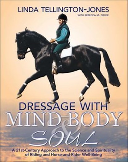 Dressage with Mind, Body & Soul, Linda Tellington-Jones ; Rebecca Didier - Ebook - 9781570766473