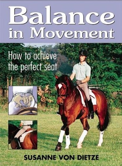 Balance in Movement: How to Achieve the Perfect Seat, Susanne Von Dietze - Paperback - 9781570767449
