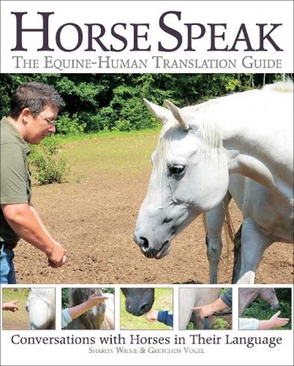 Horse Speak: An Equine-Human Translation Guide, Sharon Wilsie ; Gretchen Vogel - Paperback - 9781570767548