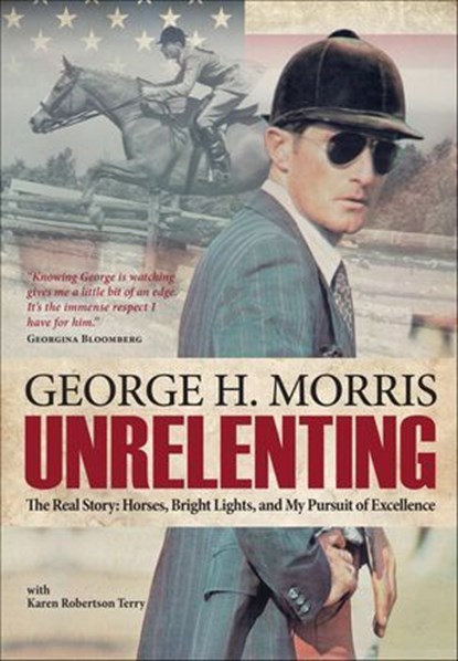 Unrelenting, George H. Morris - Ebook - 9781570767968