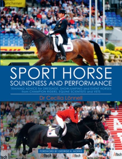 Sport Horse Soundness and Performance: Training Advice for Dressage, Showjumping and Event Horses from Champion Riders, Equine Scientists and Vets, Cecilia Lonnell - Gebonden - 9781570768378