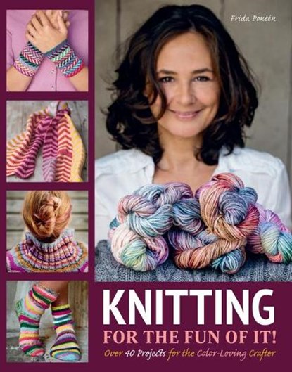 Knitting for the Fun of It: Over 40 Projects for the Color-Loving Crafter, Frida Ponten - Gebonden - 9781570768828