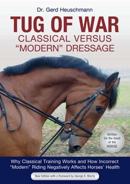 Tug of War: Classical Versus Modern Dressage: Why Classical Training Works and How Incorrect Modern Riding Negatively Affects Horses' Health, Gerd Heuschmann - Paperback - 9781570769139