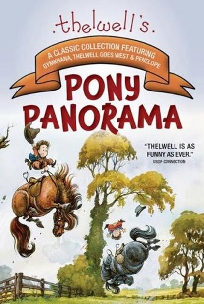 Thelwell's Pony Panorama: A Classic Collection Featuring Gymkhana, Thelwell Goes West & Penelope, Norman Thelwell - Paperback - 9781570769313