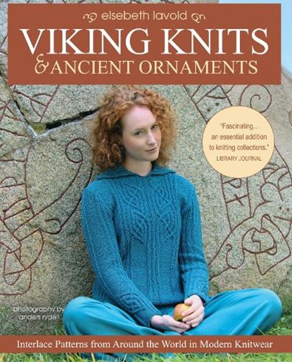 Viking Knits and Ancient Ornaments: Interlace Patterns from Around the World in Modern Knitwear, Elsebeth Lavold - Paperback - 9781570769351