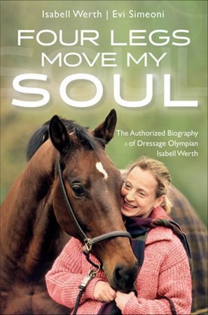 Four Legs Move My Soul, Isabell Werth - Ebook - 9781570769634
