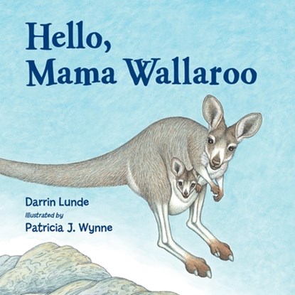 Hello, Mama Wallaroo, Darrin Lunde - Paperback - 9781570917974