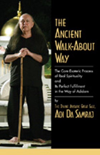 The Ancient Walk-About Way, Adi Da Samraj - Paperback - 9781570972218