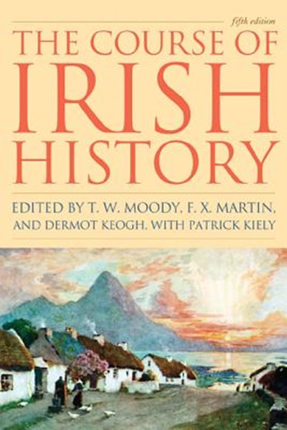 The Course of Irish History, MOODY,  T. W. ; Martin, F. X. ; Keogh, Dermot - Paperback - 9781570984495