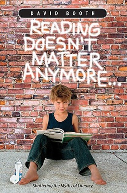 Reading Doesn't Matter Anymore..., David Booth - Paperback - 9781571104922