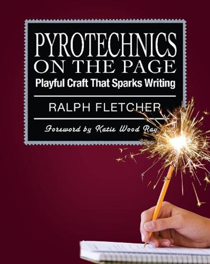 Pyrotechnics on the Page, Ralph Fletcher - Paperback - 9781571107831