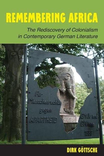 Göttsche, D: Remembering Africa - The Rediscovery of Colonia, GÖTTSCHE,  Dirk - Gebonden - 9781571135469