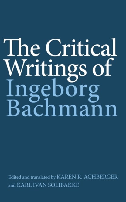 The Critical Writings of Ingeborg Bachmann, Ingeborg Bachmann - Gebonden - 9781571139443