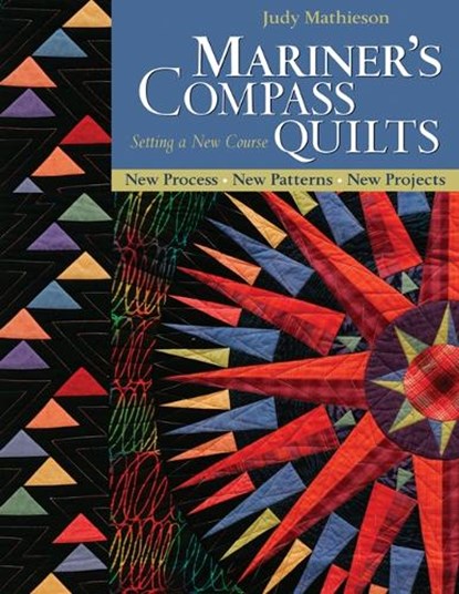 Mariner's Compass Quilts Setting A New Course, Judy Mathieson - Paperback - 9781571203007