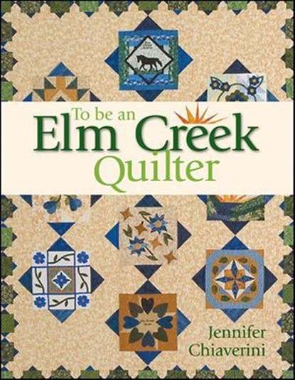 To Be an Elm Creek Quilter, Jennifer Chiaverini - Ebook - 9781571205483