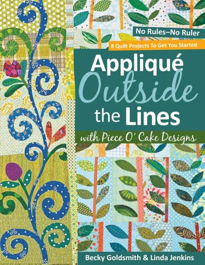 Applique Outside The Lines With Piece O'cake Designs, Becky Goldsmith - Paperback - 9781571206091
