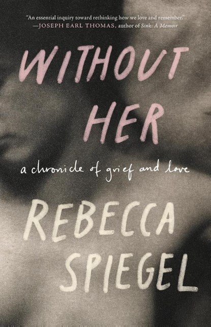 Without Her, Rebecca Spiegel - Paperback - 9781571311962