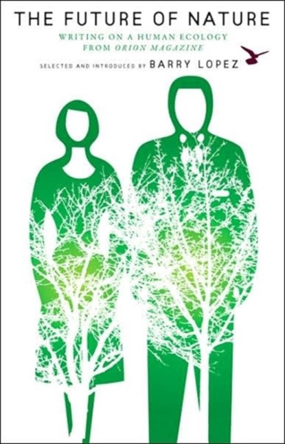 The Future of Nature, Barry Lopez - Paperback - 9781571313065