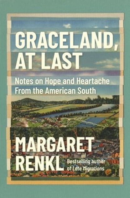 Graceland, At Last, Margaret Renkl - Ebook - 9781571317575