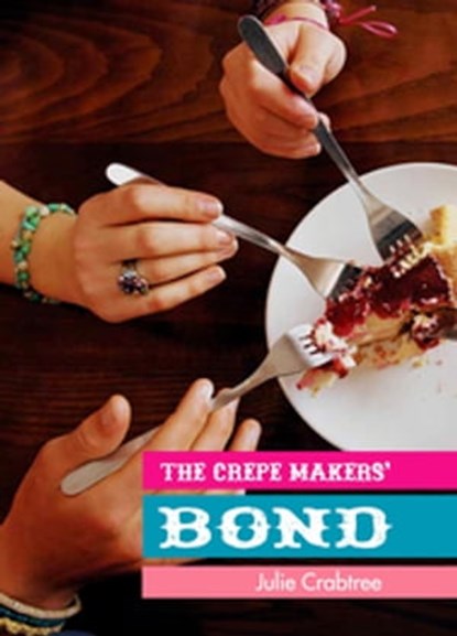The Crepe Makers' Bond, Julie Crabtree - Ebook - 9781571318176