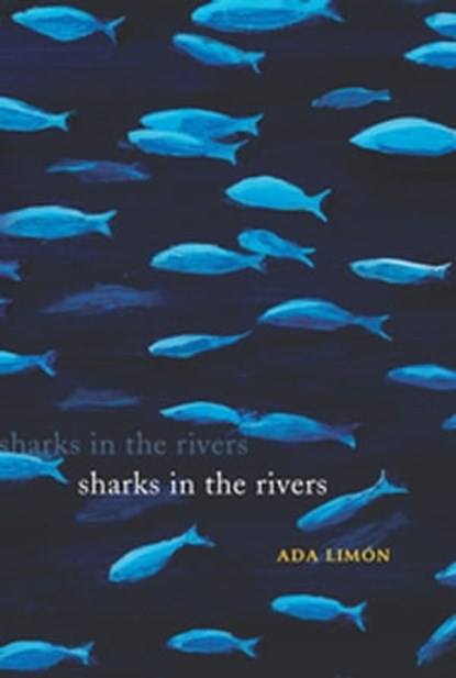 Sharks in the Rivers, Ada Limón - Ebook - 9781571318183