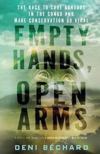 Empty Hands, Open Arms, Deni Ellis Béchard - Ebook - 9781571318497
